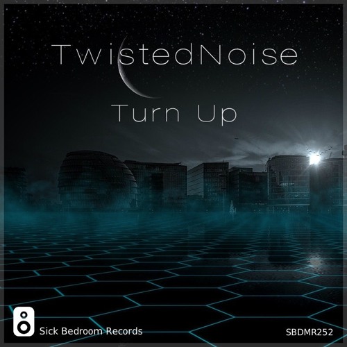 Download SBDMR252 - TwistedNoise - Turn Up (Original Mix) (Sick Bedroom Records Exclusive)