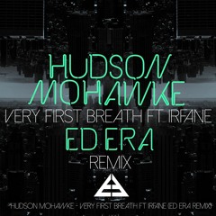 Hudson Mohawke - Very First Breath Ft Irfane (Ed Era Remix)