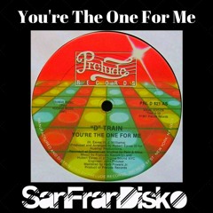 You're The One For Me  -D- Train- SanFranDisko Re-Edit