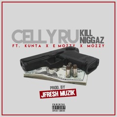 Celly Ru ft. Kunta X E Mozzy X Mozzy - Kill N*ggaz [BayAreaCompass] Prod. By @JfreshMuzik