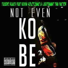 Tuxedo Black ft. Kevin Solorzano x Lieutenant Tha Factor - Not Even Kobe [BayAreaCompass]