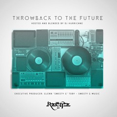 THE RECIPE- THROWBACK TO THE FUTURE MIXED BY DJ HURRICANE