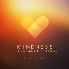 Kindness Fixes Most Things