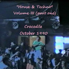 "House & Techno" Vol. III (part one), live dj-set at Crocodile, October 1990