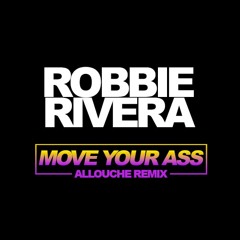 Robbie Rivera - Move Your Ass (Allouche Remix)