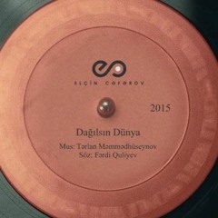 Elcin Ceferov - Dagilsin dunya
