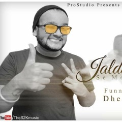 S2K - Jaldi Jaldi Funny Version Of Dheere Dheere