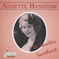 If I Can't Have You - Annette Hanshaw