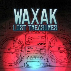 WAXAK Lost Treasures