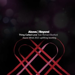 Above & Beyond - Thing Called Love (Azure Mind Uplifting Bootleg)