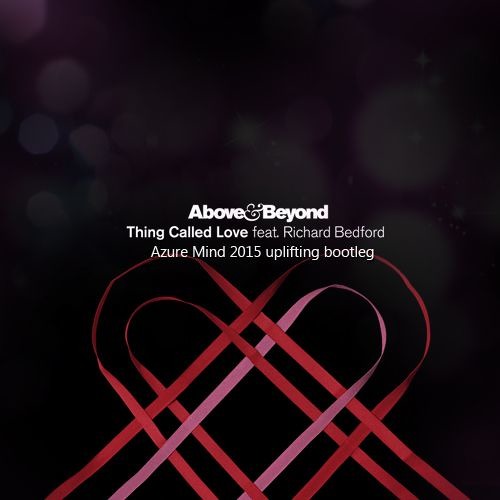 Above & Beyond - Thing Called Love (Azure Mind Uplifting Bootleg)