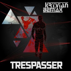 Kryvian & Bemax - Trespasser (Original Mix)