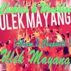 Chukiess & Whackboi Feat. Nabilah Nasrudin - Ulek Mayang (Abram ╳ Chupwell Remix)