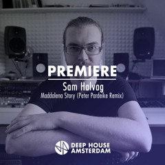 Full Premiere: Sam Halvag - Maddalena Story (Peter Pardeike Remix)
