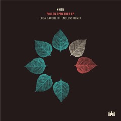 Khen "Pollen Spreader" Luca Bacchetti Endless Remix - Microcastle
