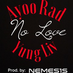 No Love Ft. Yung Liv (Prod. Nemes1s)