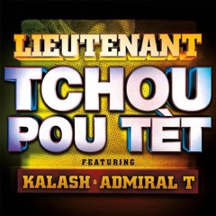 Lieutenant Feat Kalash & Admiral T - Tchou Pou Tèt (Prod. by Dj Wiwi'x)