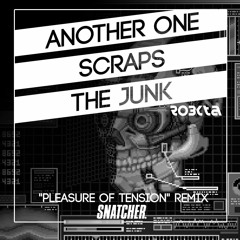 Another One Scraps The Junk (Snatcher Remix)[FREE DOWNLOAD]