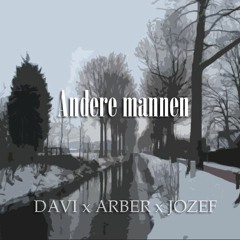 Andere Mannen - DAVI x Arber x Jozef