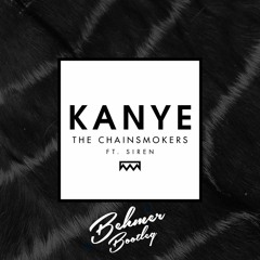 The Chainsmokers - Kanye ft. SirenXX (Behmer Bootleg) FREE DOWNLOAD