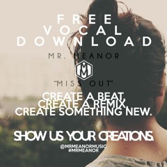 Miss Out - Mr. Meanor (Vocal Acapella) *Free Download* Check Description. Tag #MrMeanor