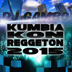 KUMBIA KON REGGETON 2015  DJ GAMBO