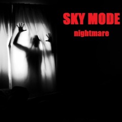 Sky Mode - Nightmare (original Mix)