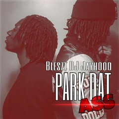 Park Dat Ass - Bleszt Prod. By DJ Jayhood (Jersey Club)