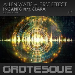 Allen Watts Vs First Effect - Incanto Feat Clara
