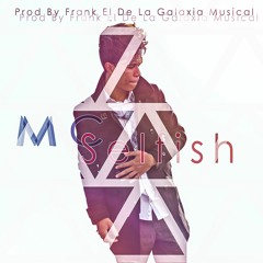 MC - Selfish (Prod By FrankEDLGM)