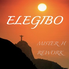 Elegibo (Mister H Rework) *FREE DOWNLOAD*