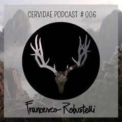 Cervidae Podcast # 006 - Francesco Robustelli