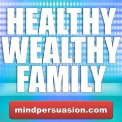 Healthy Wealthy Family - Enjoy Abundant Prosperity and Love