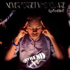 Keyren X- Never Forget Who You Are