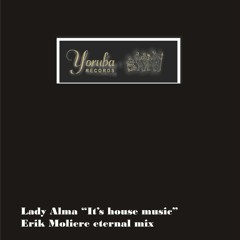 LADY ALMA -  Its House Music (eternal mix)