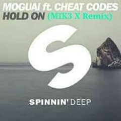 Moguai & Cheat Codes - Hold On (MIK3 X Remix)