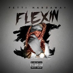 Fetti Hardaway - FLEXIN (NEW)