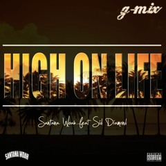 High On Life G-MIX (Feat. Sid Diamond) (Updated audio 9/11/15)