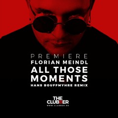 Premiere: Florian Meindl 'All Those Moments' (Hans Bouffmyhre Remix)