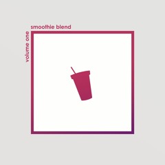 Smoothie Blend Vol. 1