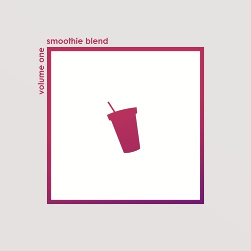 Smoothie Blend Vol. 1