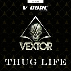 Vextor - Thug Life (VCR015) Pre