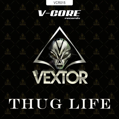 Vextor - Thug Life (VCR015) Pre
