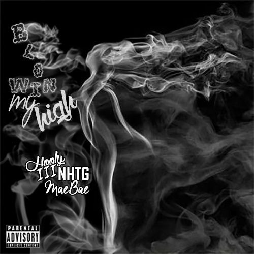 Blowing My High - HoolyIII X NHTG X Maebae HoolyMix (Prod. Dizzeebeats)
