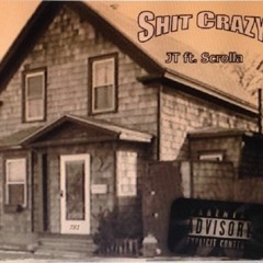 Shit Crazy- JT ft. Scrolla