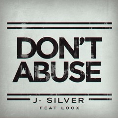 J - Silver Feat Loox- Don't Abuse(original Mix)