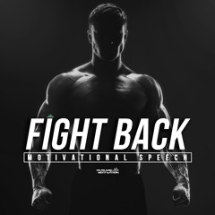 Fight Back - Sports Motivational Speech - EPIC Gym Motivation