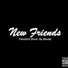 New Friends - TdotA10 (prod. by Blæk)