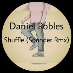 Daniel Robles - Shuffle (Soonder Rmx)