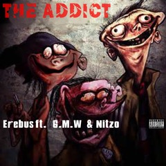 THE ADDICT Erebus Ft Nitzo And GMW (beat by Erebus)